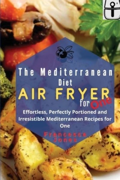 Cover for Francesca Jones · The Mediterranean Diet Air Fryer for One (Paperback Book) (2021)