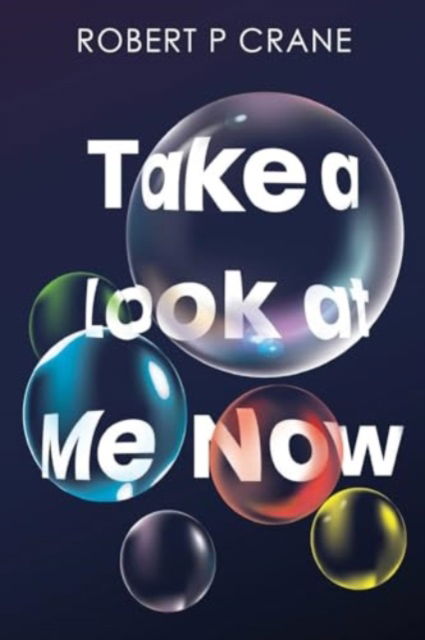 Take a Look at Me Now - Robert P Crane - Książki - Olympia Publishers - 9781804398999 - 31 października 2024