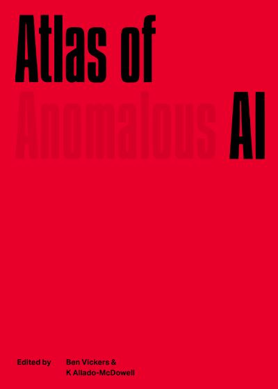 Cover for The Atlas of Anomalous AI (Paperback Book) (2025)