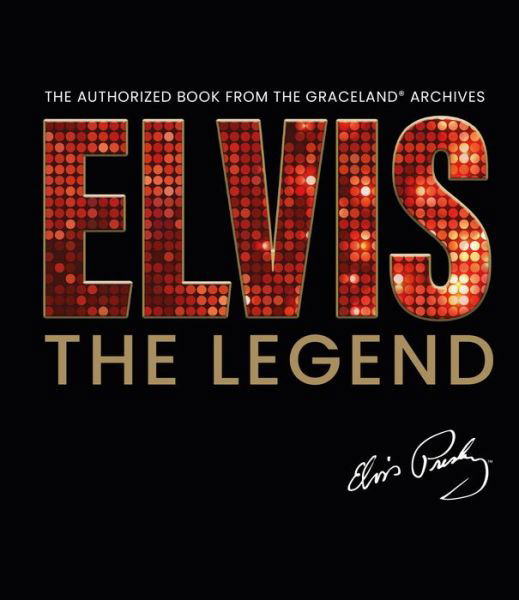 Cover for Gillian G. Gaar · Elvis - The Legend: The Authorized Book from the Official Graceland Archive (Hardcover bog) (2022)