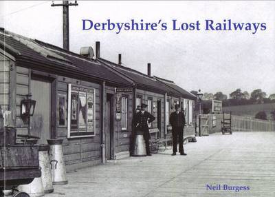 Cover for Neil Burgess · Derbyshire's Lost Railways (Paperback Book) (2010)