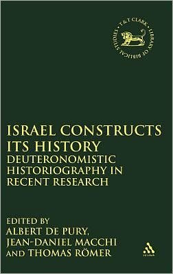 Israel Constructs its History: Deuteronomistic Historiography in Recent Research - The Library of Hebrew Bible / Old Testament Studies - De Albert Pury - Books - Bloomsbury Publishing PLC - 9781841270999 - November 1, 2000