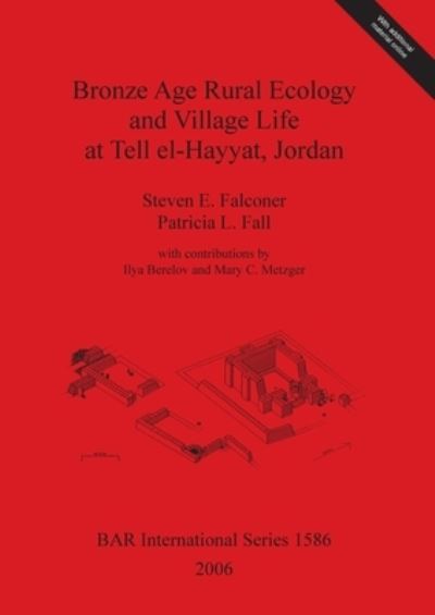 Cover for Steven E. Falconer · Bronze age rural ecology and village life at Tell el-Hayyat, Jordan (Book) (2006)