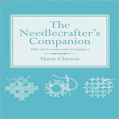 Cover for Marie Clayton · Needlecrafter's Companion: 1001 Stitch Terms and Techniques (Pocketbok) (2007)