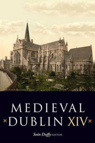 Cover for Sean Duffy · Medieval Dublin XIV: Proceedings of the Friends of Medieval Dublin Symposium 2012 (Paperback Book) (2015)