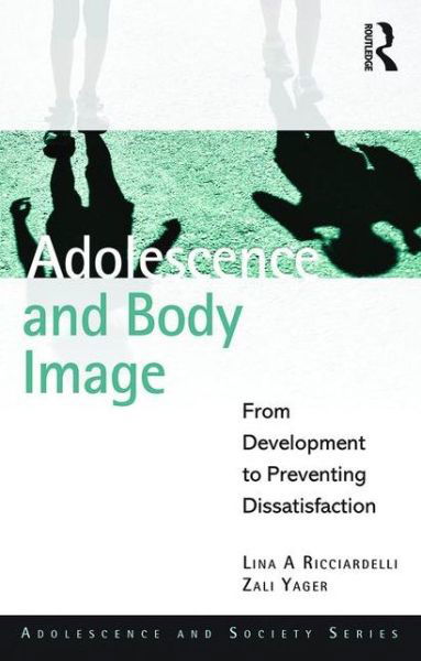 Cover for Lina A Ricciardelli · Adolescence and Body Image: From Development to Preventing Dissatisfaction - Adolescence and Society (Paperback Bog) (2015)