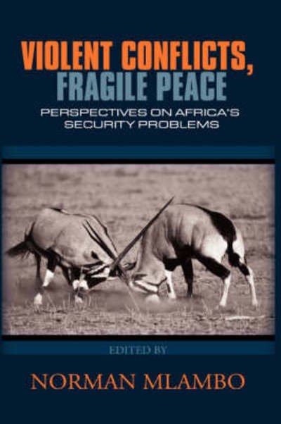 Cover for Norman Mlambo · Violent Conflicts, Fragile Peace: Perspectives on Africa's Security Problems (Hb) (Hardcover Book) (2008)