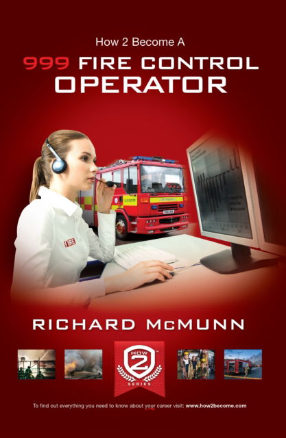 Cover for Richard McMunn · How to Become a 999 Fire Control Operator: The Ultimate Guide to Becoming a Fire Control Operator (Paperback Book) (2014)