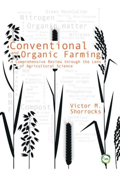 Cover for Victor M. Shorrocks · Conventional and Organic Farming: A Comprehensive Review through the Lens of Agricultural Science (Hardcover Book) (2017)