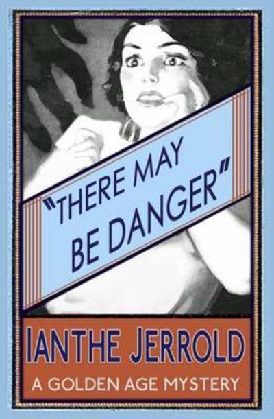 Cover for Ianthe Jerrold · There May Be Danger (Paperback Book) (2016)