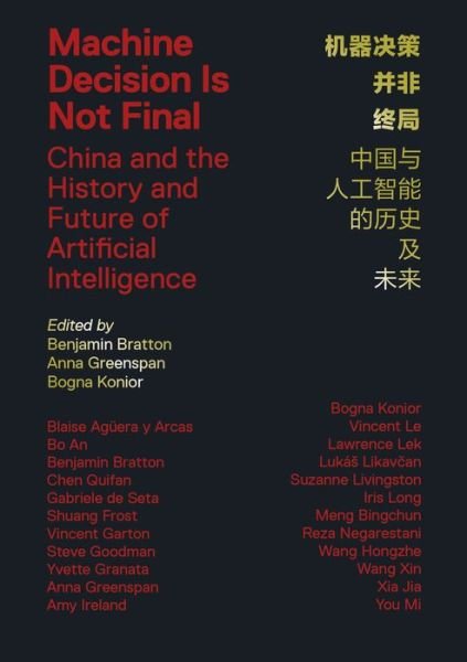 Benjamin H. Bratton · Machine Decision Is Not Final: China and the History and Future of Artificial Intelligence (Paperback Book) (2024)