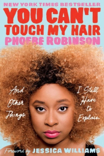 You Can't Touch My Hair: And Other Things I Still Have to Explain - Phoebe Robinson - Libros - Jacaranda Books Art Music Ltd - 9781913090999 - 15 de septiembre de 2022