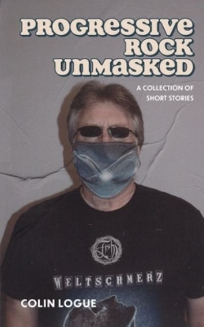 Cover for Colin Logue · Progressive Rock Unmasked (Pocketbok) (2021)
