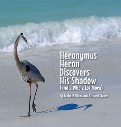 Cover for Janice Williams · Heronymus Heron Discovers His Shadow (and a Whole Lot More) (Inbunden Bok) (2020)