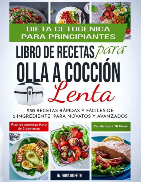 Cover for Griffith Fiona · Dieta Cetogenica - Libro de Recetas para Olla a Coccion Lenta (Paperback Book) (2019)
