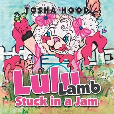 Cover for Tosha Hood · Lulu Lamb Stuck in a Jam (Paperback Book) (2018)