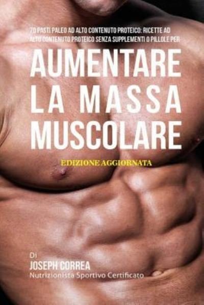Cover for Correa (Nutrizionista Sportivo Certifica · 70 Pasti Paleo Ad Alto Contenuto Proteico (Paperback Bog) (2018)