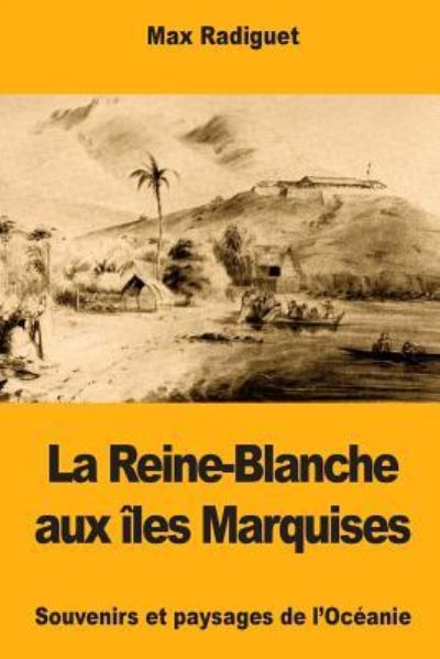 Cover for Max Radiguet · La Reine-Blanche aux iles Marquises (Paperback Book) (2018)