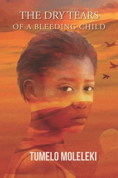 Cover for Tumelo Moleleki · The Dry Tears of a Bleeding Child (Pocketbok) (2021)
