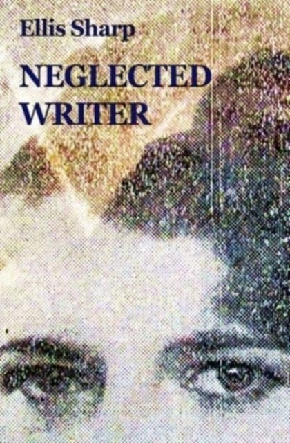 Cover for Ellis Sharp · Neglected Writer (Pocketbok) (2021)