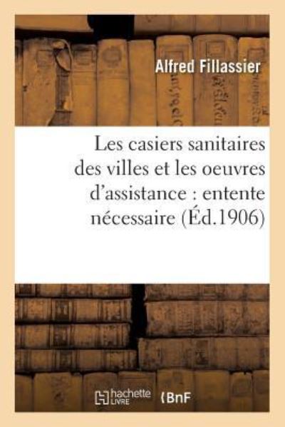 Cover for Fillassier-a · Les Casiers Sanitaires Des Villes et Les Oeuvres D'assistance: Entente Necessaire (Paperback Book) (2016)