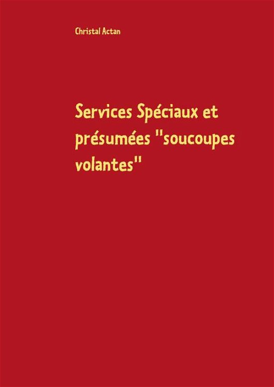 Cover for Actan · Services Spéciaux et présumées '' (Book) (2019)