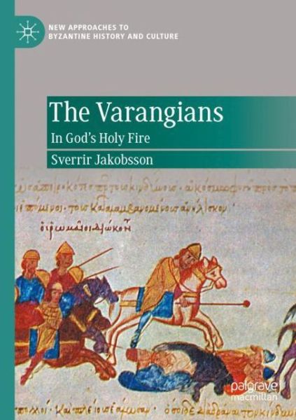 Cover for Sverrir Jakobsson · The Varangians: In God’s Holy Fire - New Approaches to Byzantine History and Culture (Paperback Book) [1st ed. 2020 edition] (2021)