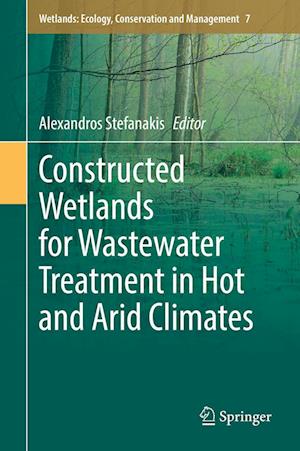 Cover for Constructed Wetlands for Wastewater Treatment in Hot and Arid Climates - Wetlands: Ecology, Conservation and Management (Hardcover Book) [2022 edition] (2022)