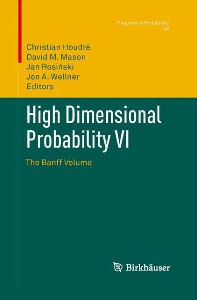 Cover for Christian Houdre · High Dimensional Probability VI: The Banff Volume - Progress in Probability (Pocketbok) [2013 edition] (2015)