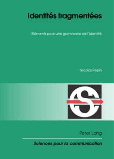 Cover for Nicolas Pepin · Identites Fragmentees: Elements Pour Une Grammaire de l'Identite - Sciences Pour La Communication (Paperback Book) (2007)