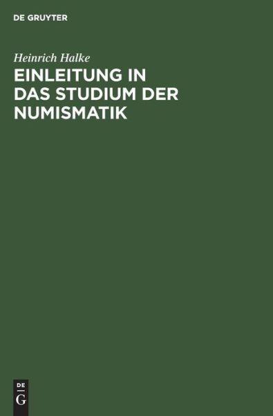Cover for Heinrich Halke · Einleitung in das Studium der Numismatik (Book) (1905)