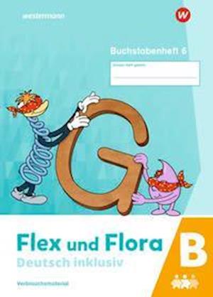 Cover for Westermann Schulbuch · Flex und Flora - Deutsch inklusiv. Buchstabenheft 6 inklusiv (B) 2021 (Pamphlet) (2021)