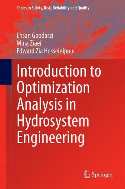 Cover for Ehsan Goodarzi · Introduction to Optimization Analysis in Hydrosystem Engineering - Topics in Safety, Risk, Reliability and Quality (Gebundenes Buch) [2014 edition] (2014)