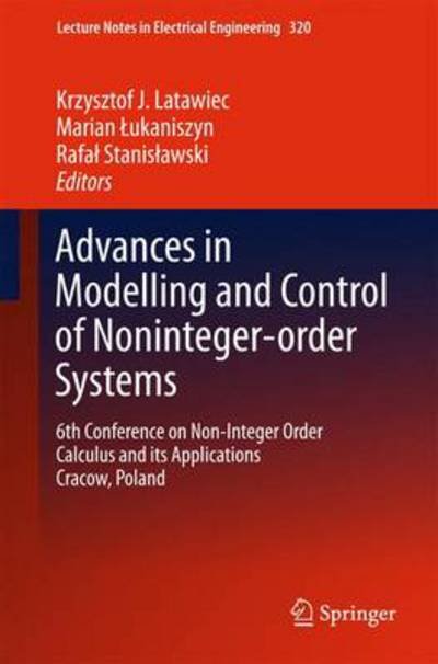 Cover for Krzysztof J Latawiec · Advances in Modelling and Control of Non-integer-Order Systems: 6th Conference on Non-integer Order Calculus and Its Applications, 2014 Opole, Poland - Lecture Notes in Electrical Engineering (Gebundenes Buch) [2015 edition] (2014)