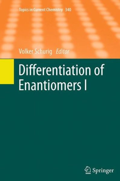 Differentiation of Enantiomers I - Topics in Current Chemistry -  - Books - Springer International Publishing AG - 9783319353999 - August 27, 2016