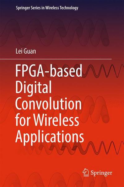 Cover for Lei Guan · FPGA-based Digital Convolution for Wireless Applications - Springer Series in Wireless Technology (Innbunden bok) [1st ed. 2017 edition] (2017)