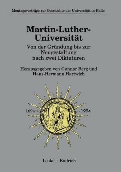 Cover for Gunnar Berg · Martin-Luther-Universitat Von Der Grundung Bis Zur Neugestaltung Nach Zwei Diktaturen (Pocketbok) [Softcover Reprint of the Original 1st 1994 edition] (2012)