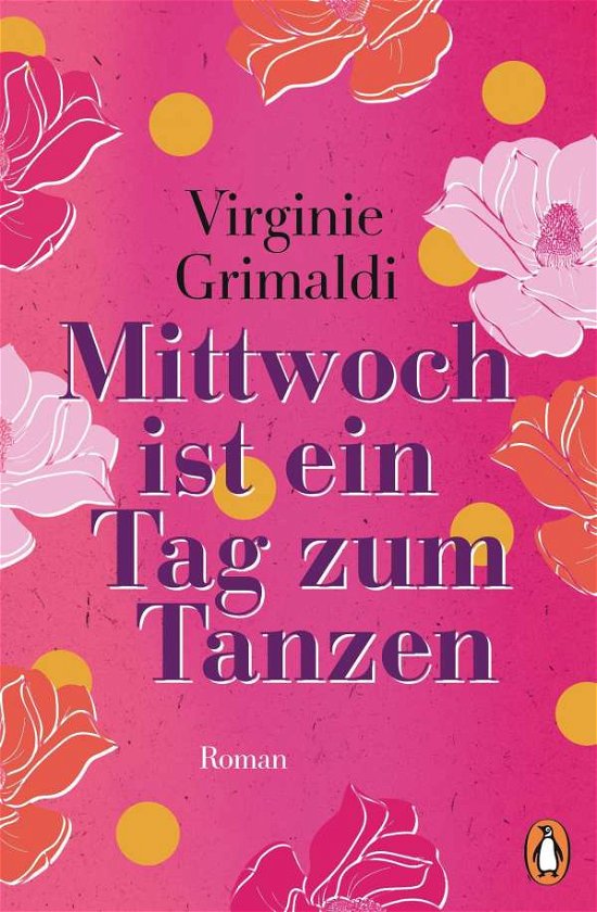 Mittwoch ist ein Tag zum Tanzen - Virginie Grimaldi - Bøger - Penguin Verlag - 9783328601999 - 9. august 2021