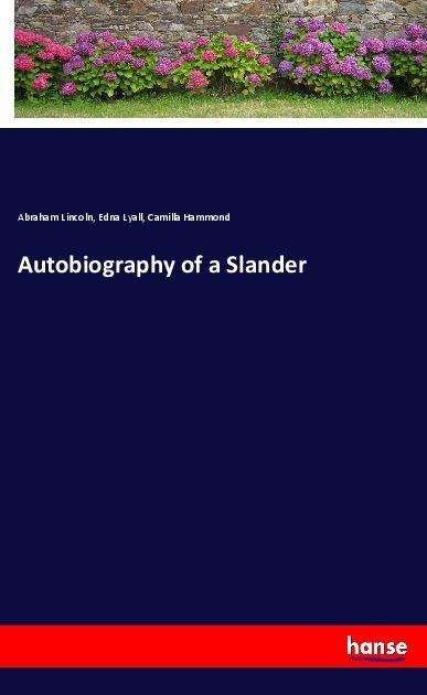 Autobiography of a Slander - Lincoln - Książki -  - 9783337636999 - 