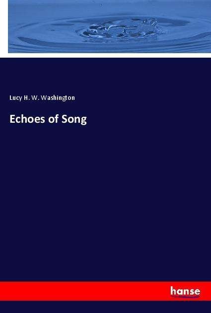 Echoes of Song - Washington - Libros -  - 9783337876999 - 