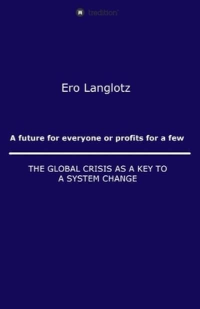 Cover for Ernst Robert Langlotz · A future for everyone or profits for a few (Paperback Book) (2021)