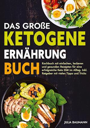 Cover for Julia Baumann · Das große Ketogene Ernährung Buch (Book) (2023)