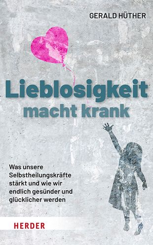 Cover for Hüther · Lieblosigkeit macht krank (Buch) (2021)