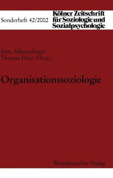 Cover for Jutta Allmendinger · Organisationssoziologie - Kolner Zeitschrift Fur Soziologie Und Sozialpsychologie Sonderhefte (Paperback Bog) [2003 edition] (2003)