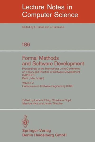 Cover for Hartmut Ehrig · Formal Methods and Software Development. Proceedings of the International Joint Conference on Theory and Practice of Software Development (TAPSOFT), Berlin, March 25-29, 1985: Volume 2: Colloquium on Software Engineering (CSE) - Lecture Notes in Computer  (Paperback Book) [1985 edition] (1985)