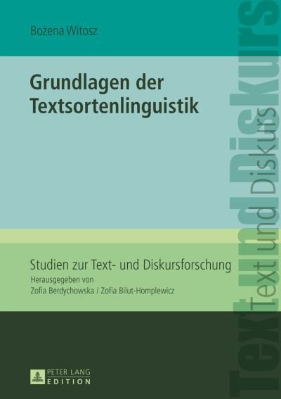 Cover for Bozena Witosz · Grundlagen Der Textsortenlinguistik - Studien Zur Text- Und Diskursforschung (Inbunden Bok) (2016)