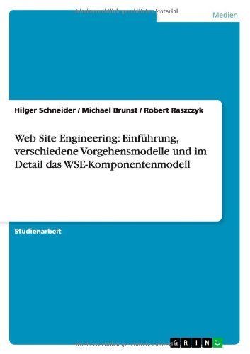 Web Site Engineering: Einfuhrung, verschiedene Vorgehensmodelle und im Detail das WSE-Komponentenmodell - Hilger Schneider - Books - Grin Verlag - 9783640998999 - December 27, 2011
