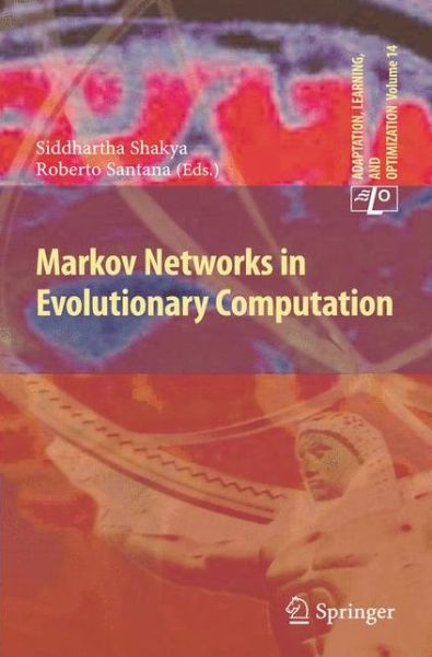 Cover for Siddhartha Shakya · Markov Networks in Evolutionary Computation - Adaptation, Learning, and Optimization (Hardcover Book) [2012 edition] (2012)