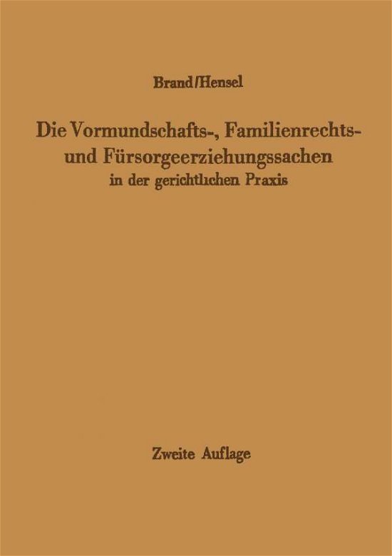 Cover for Arthur Brand · Die Vormundschafts-, Familienrechts- Und Fursorgeerziehungssachen in Der Gerichtlichen Praxis (Taschenbuch) [2nd 2. Aufl. 1963. Softcover Reprint of the Origin edition] (2012)