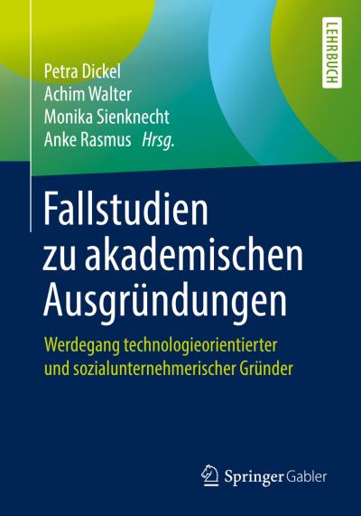 Cover for Fallstudien Zu Akademischen Ausgrundungen: Werdegang Technologieorientierter Und Sozialunternehmerischer Grunder (Paperback Book) [1. Aufl. 2019 edition] (2019)